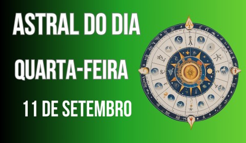 Astral do dia para Quarta-feira, 11 de Setembro de 2024