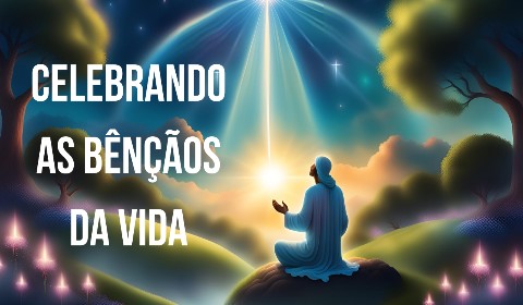 Celebrando as Bênçãos Divinas: Mensagem do Dia